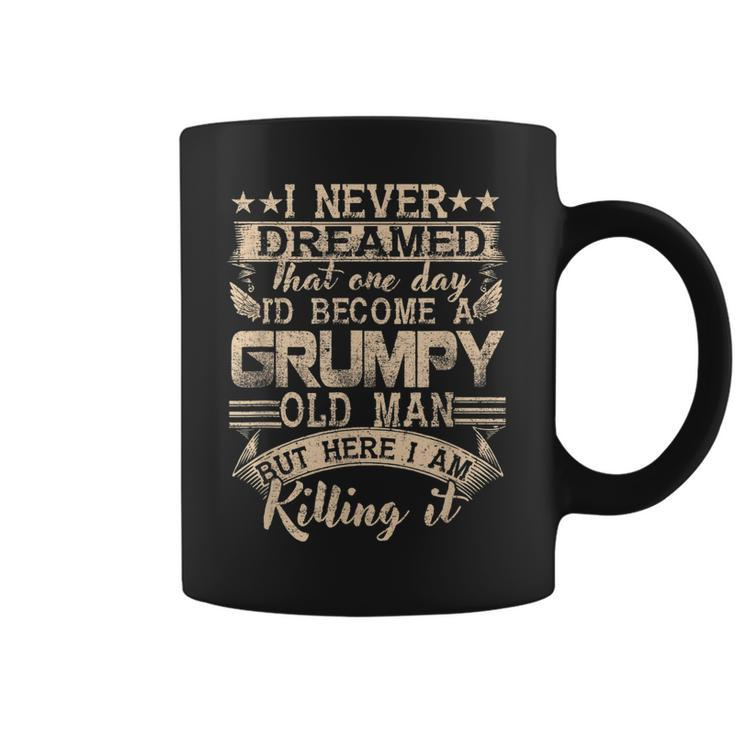 Grandpa Fathers Day I Never Dreamed Id Be A Grumpy Old Man  Coffee Mug