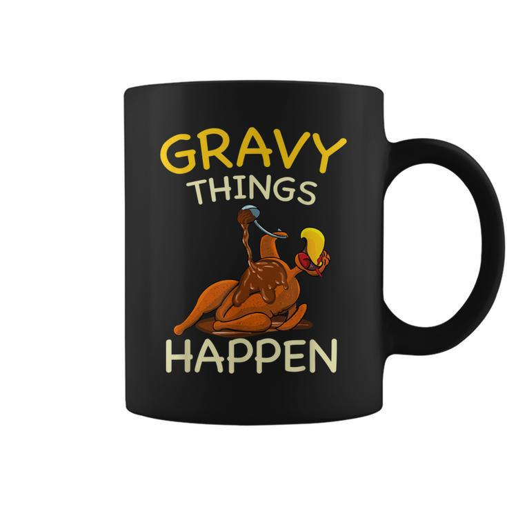 Gravy Things Happen Gobble Me Funny Turkey Thanksgiving  Coffee Mug