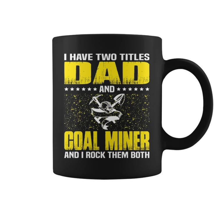 Great Coal Miner Dad Funny Miners Cool Gift For Fathers Day Coffee Mug