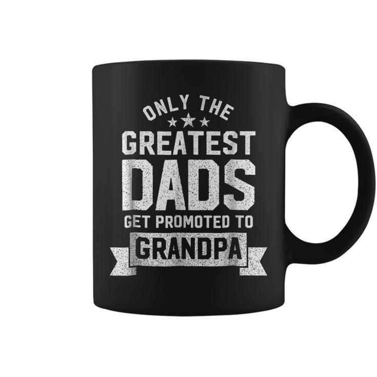 Greatest Dads Get Promoted To Grandpa - Fathers Day Shirts Coffee Mug