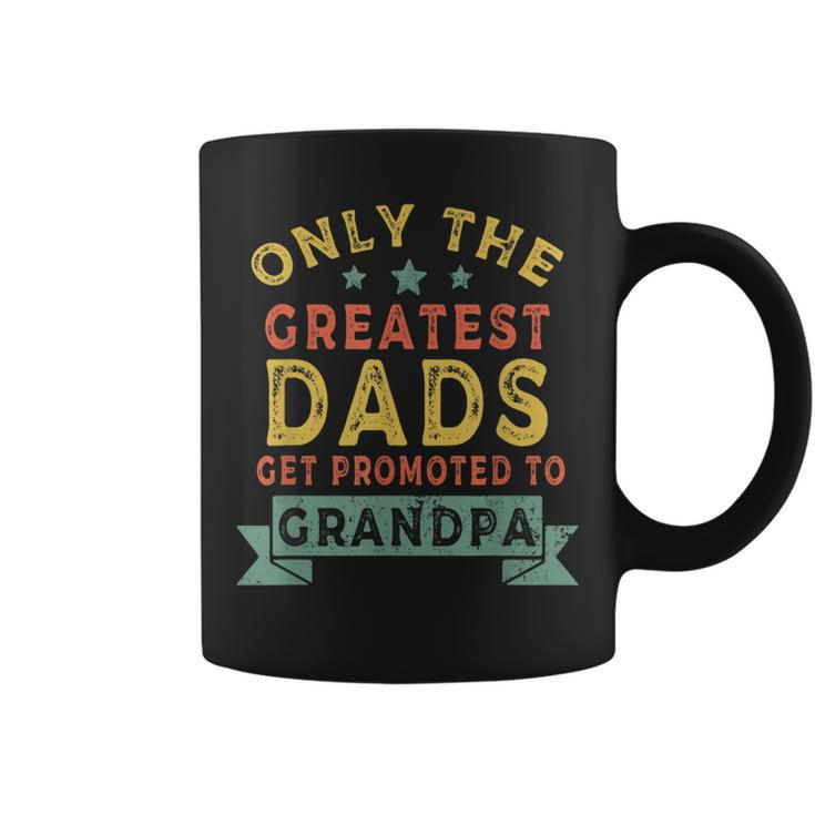 Greatest Dads Get Promoted To Grandpa Fathers Day  V2 Coffee Mug