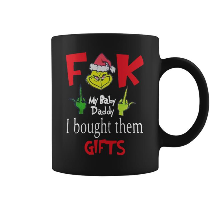 Grinch Santa Fuck My Baby Daddy I Bought Them Gifts Coffee Mug