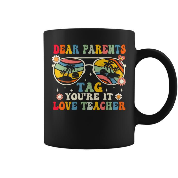 Groovy Dear Parents Tag Youre It Last Day Of School Teacher  Coffee Mug
