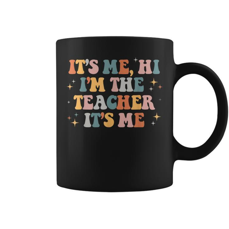 Groovy Its Me Hi Im The Teacher It’S Me Funny Teacher  Coffee Mug