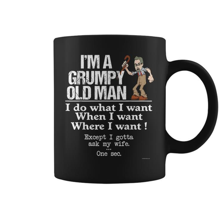 Grumpy Old Man Do What I Want Except I Gotta Ask My Wife  Coffee Mug