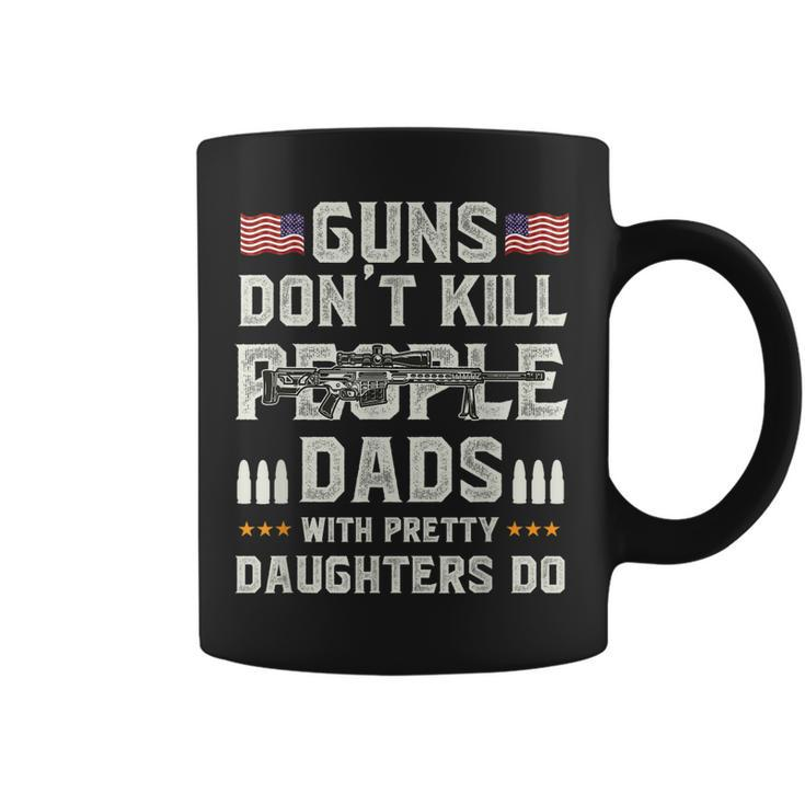 Guns Dont Kill People Dads With Pretty Daughters Humor Dad  Coffee Mug