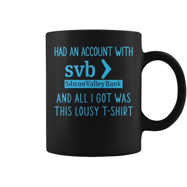 Had An Account With Svb Silicon Valley Bank And All I Got Was This Lousy T Coffee Mug