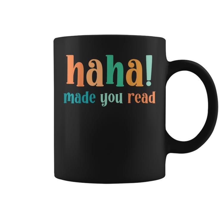 Haha Made You Read Funny Reader Happy April Fools Day 2023  Coffee Mug