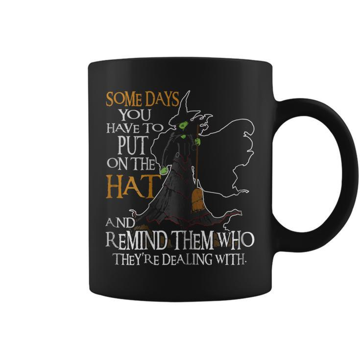 Halloween Witch Shirt - Some Day You Have To Put On The Hat Coffee Mug