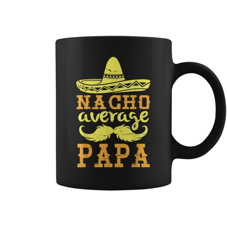 Happy Father Cinco De Mayo Day Nacho Average Papa Grandpa  Coffee Mug