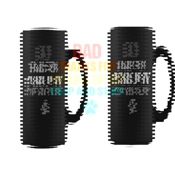 Happy Fathers Day Best Dog Dad Thanks For Picking Up My Poop Coffee Mug