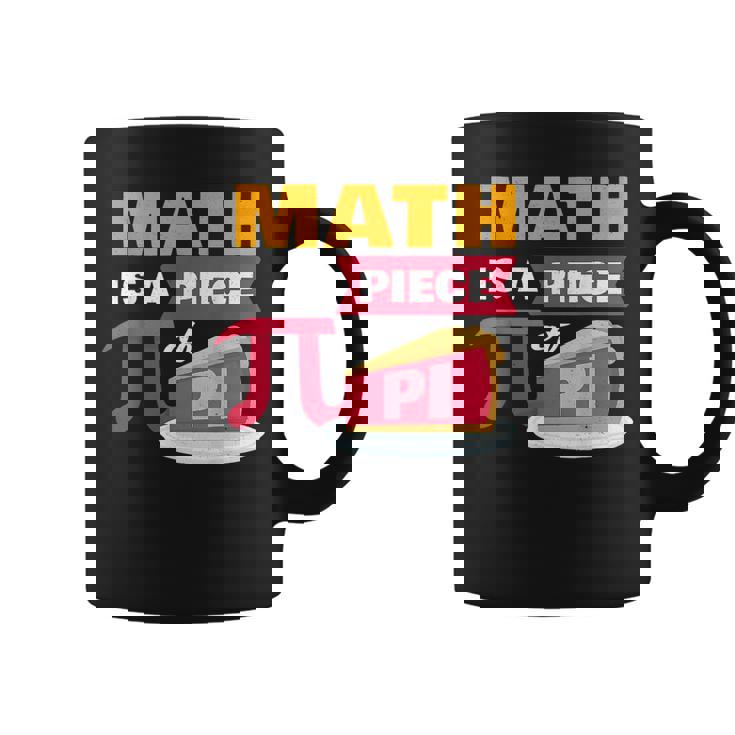 Happy Pi Day Math Is A Piece Of Pie 3 14 Stem Math Teacher  Coffee Mug