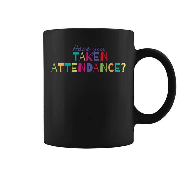 Have You Taken Attendance Funny Principal    Coffee Mug