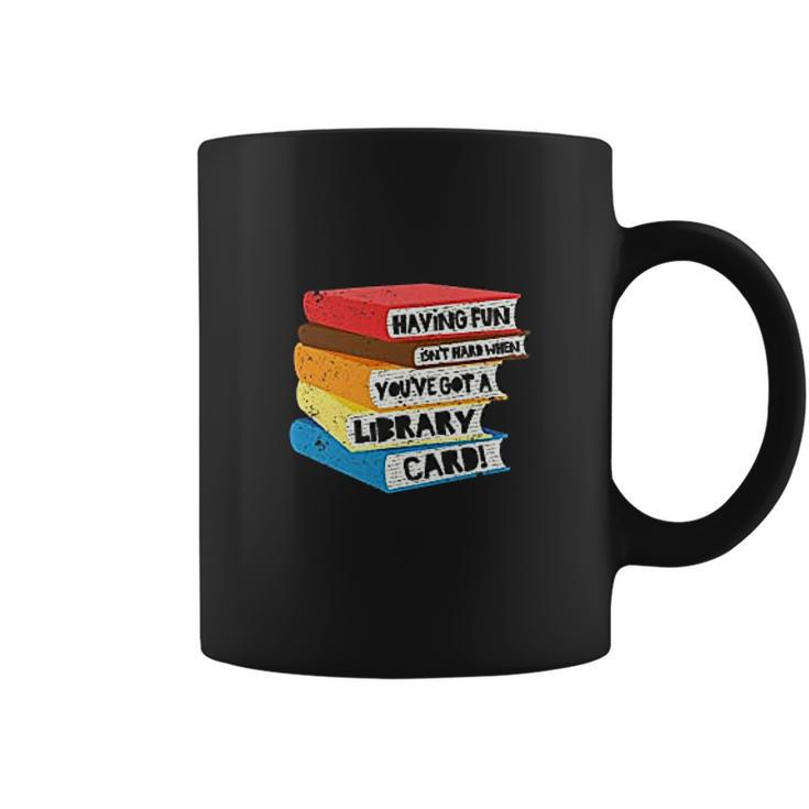 Having Fun Isnt Hard When You Have Got A Library Card Book Coffee Mug