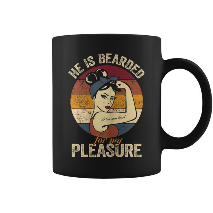 He Is Bearded For My Pleasure  Funny Beard Loving Women Gift For Womens Coffee Mug