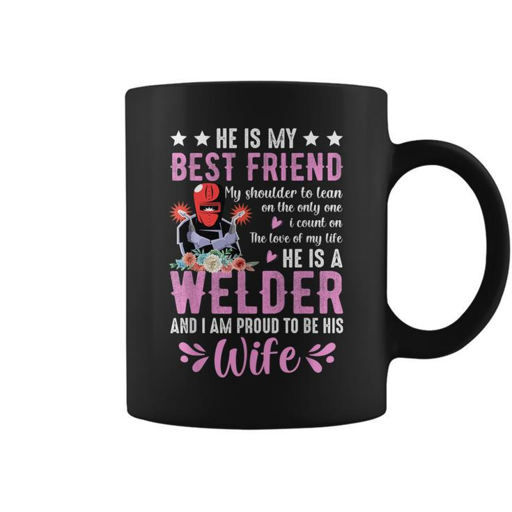 He Is My Best Friend He Is A Welder Wife Welding Welders  Coffee Mug