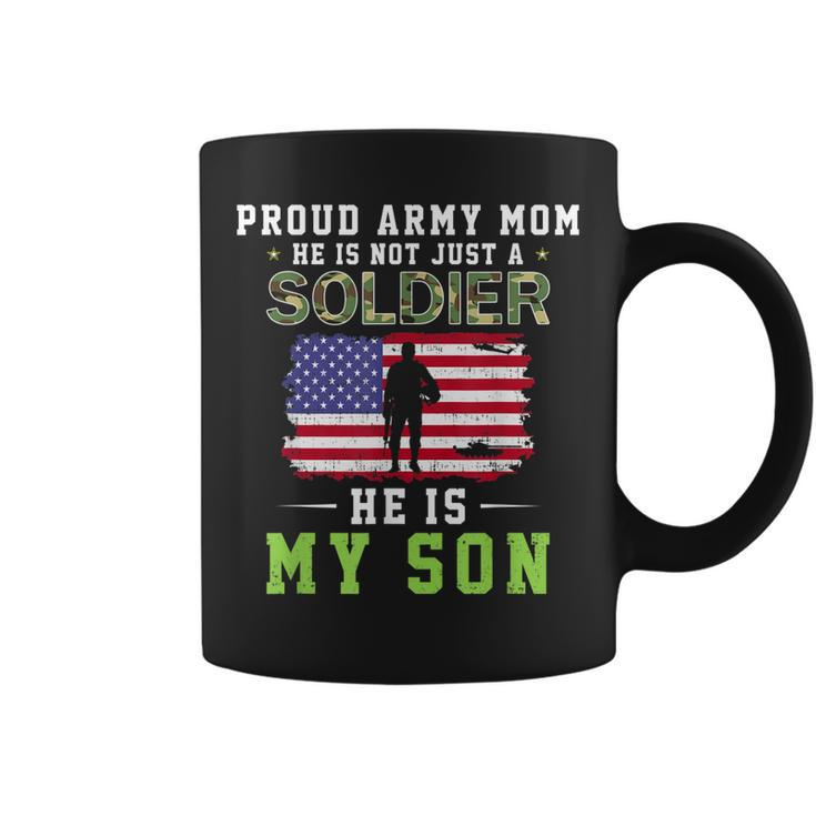 He Is Not Just A Soldier He Is My Son Proud Army Mom  Coffee Mug