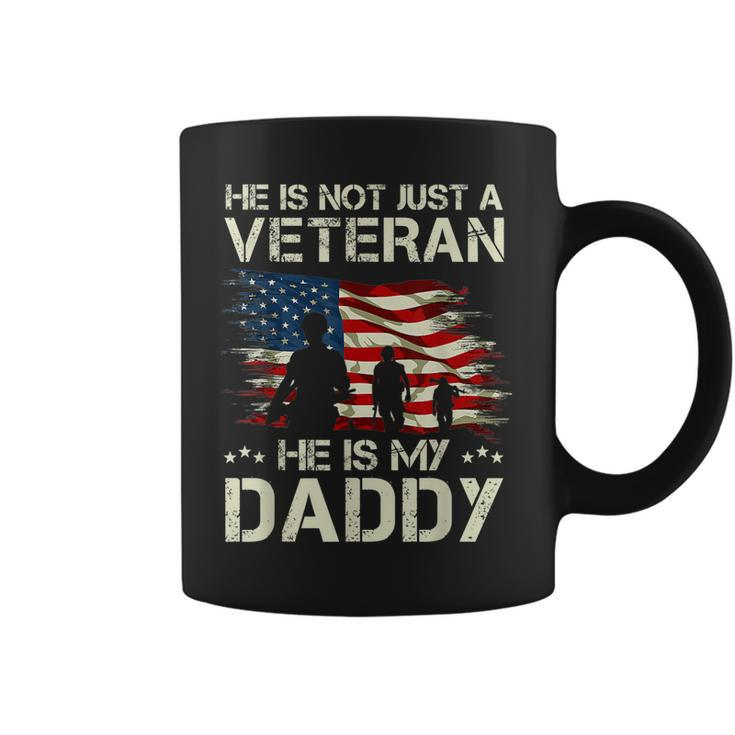 He Is Not Just A Veteran He Is My Daddy Proud Dad Veteran  Coffee Mug