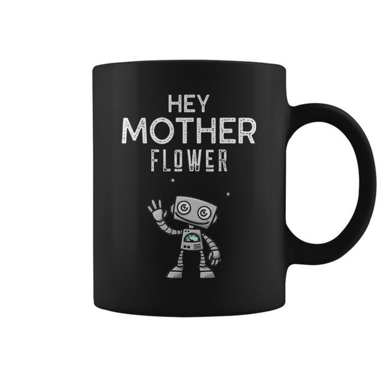 Hey Mother Flower Hilarious Hello Puckers Coffee Mug