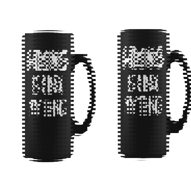Hiking Is Kinda My Thing Funny Jokes Sarcastic  Coffee Mug