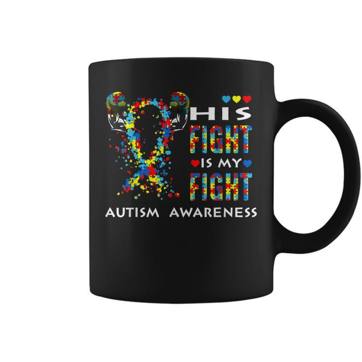 His Fight Is My Fight Support Autism Awareness For Mom Dad  Coffee Mug