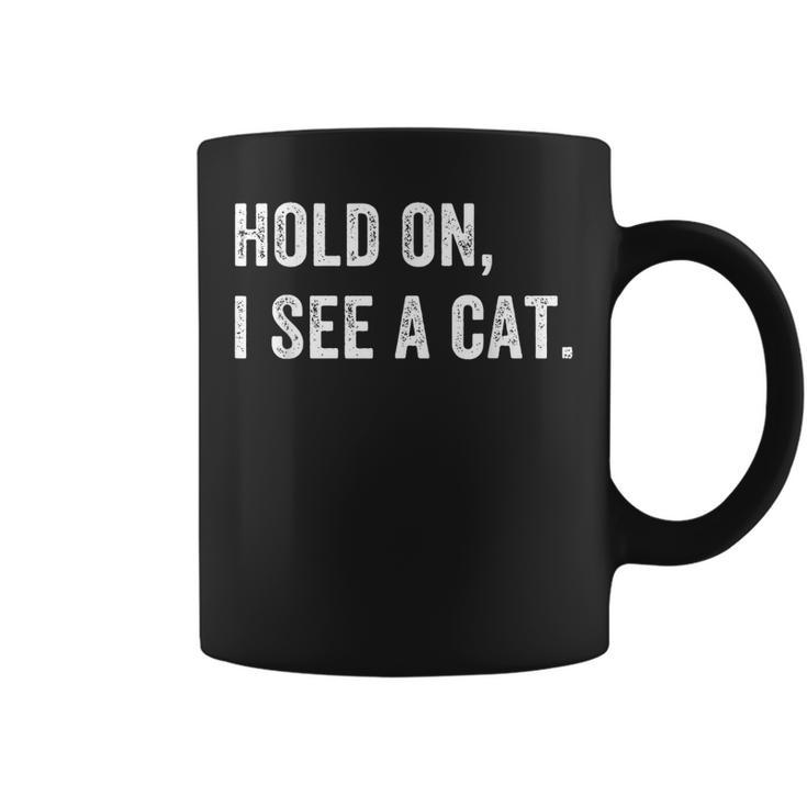 Hold On I See A Cat Funny Cat For Women Gifts Cat Mom Coffee Mug