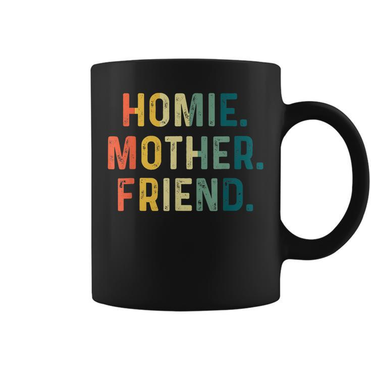 Homie Mother Friend Best Mom Ever Mothers Day Loving  Coffee Mug