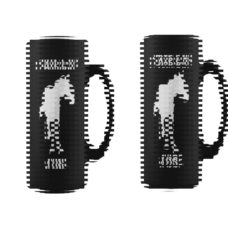 Horse Lovers Id Rather Be With My Horse Coffee Mug