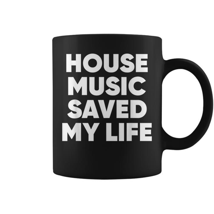 House Music Saved My Life  Edm Dj  Coffee Mug