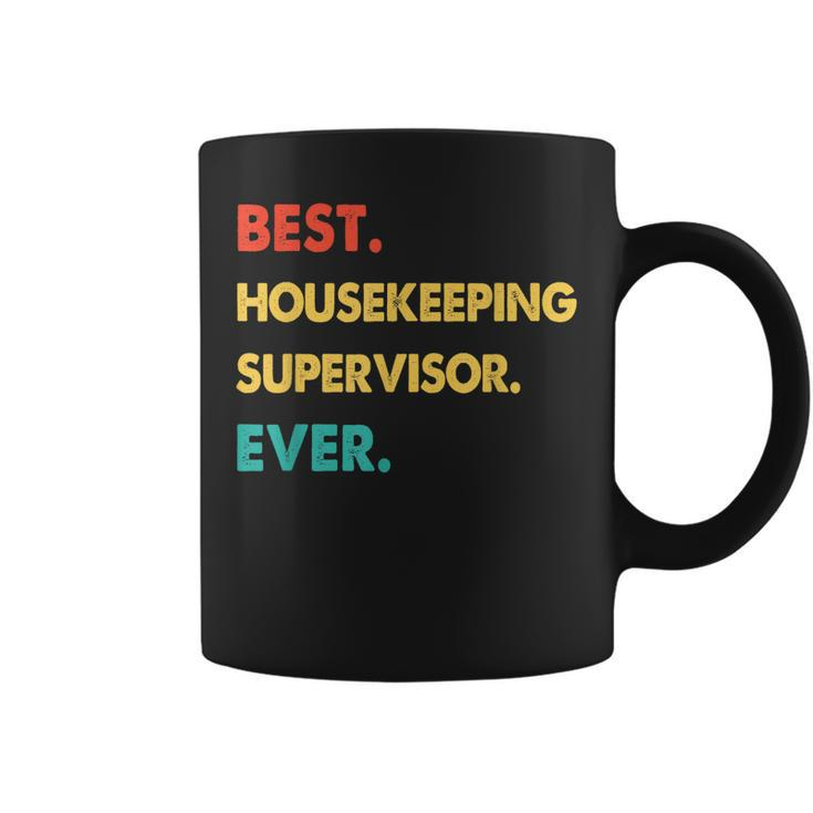 Housekeeping Supervisor Best Housekeeping Supervisor Ever Coffee Mug
