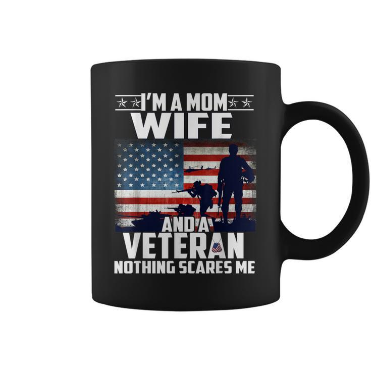 I Am A Mom Wife And A Veteran Nothing Scares Me Usa Flag  Coffee Mug