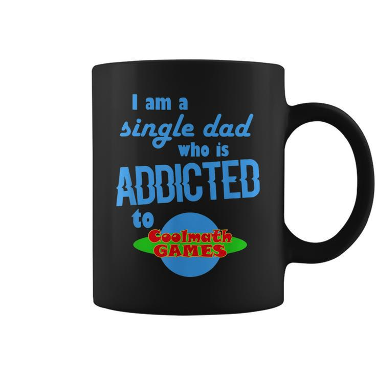 I Am A Single Dad Who Is Addicted To Coolmath Games Coffee Mug