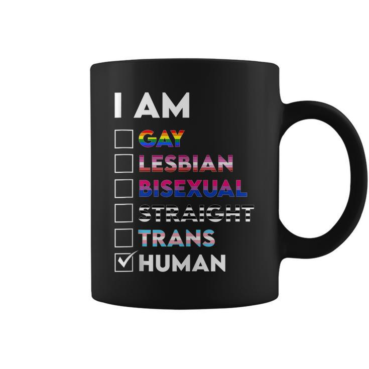 I Am Gay Lesbian Bisexual Straight Trans Human  Coffee Mug