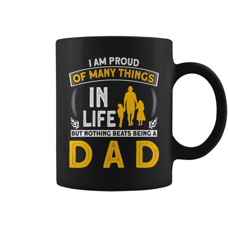 I Am Proud Of Many Things In Life But Nothing Beats A Dad   Coffee Mug