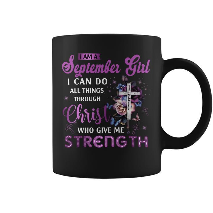 I Am September Girl I Can Do All Things Through Christ Who Gives Me Strength Coffee Mug