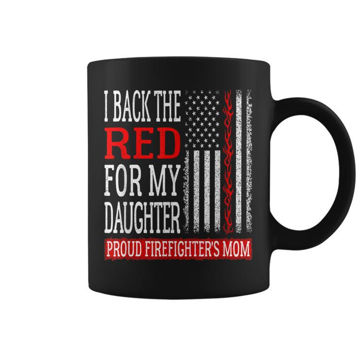 I Back The Red For My Daughter Firefighters Mom Fire Mother  Coffee Mug