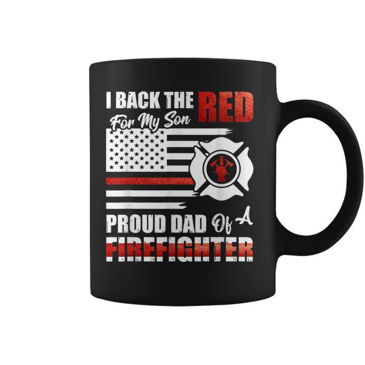 I Back The Red For My Son Proud Dad Of A Firefighter Fathers  Coffee Mug