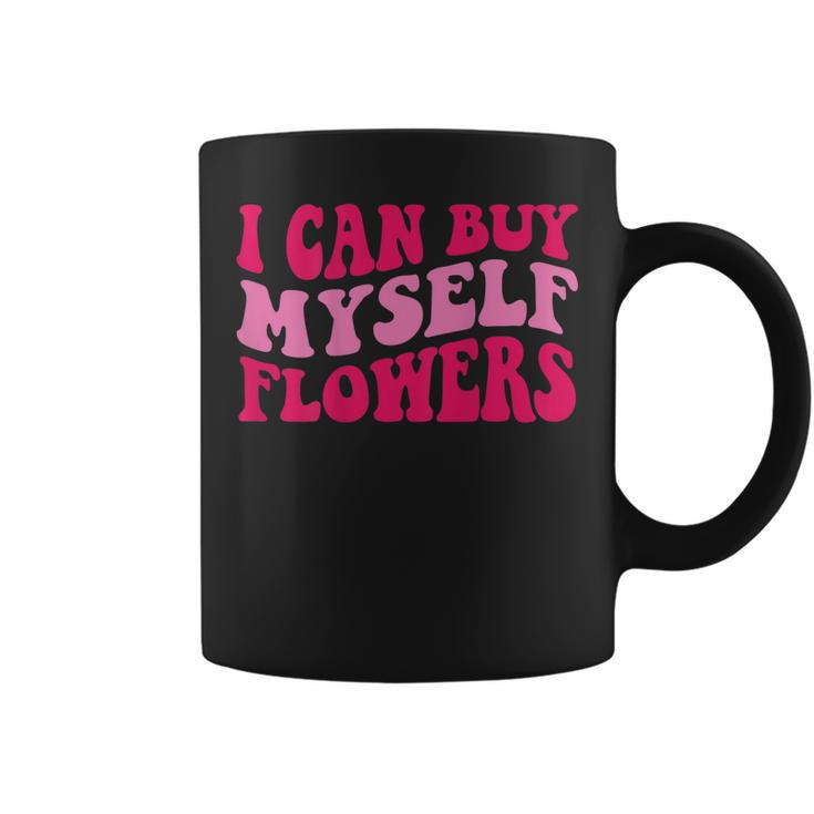 I Can Buy Myself Flowers  Coffee Mug