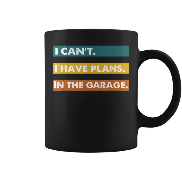 I Cant I Have Plans In The Garage Car Mechanic Design Print Coffee Mug