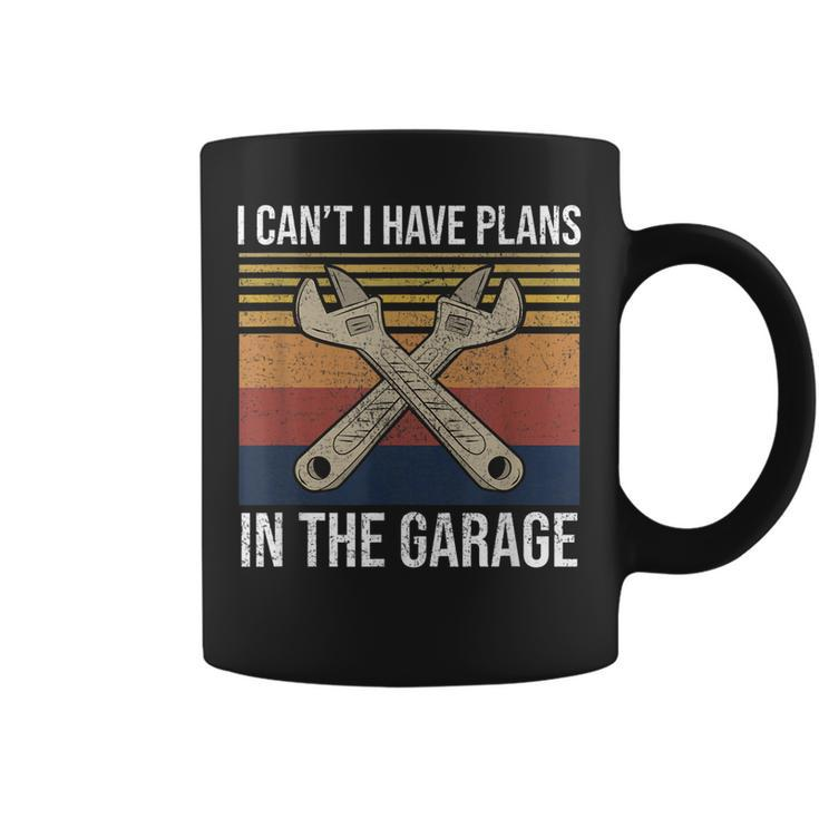 I Cant I Have Plans In The Garage Car Mechanic Gift Coffee Mug