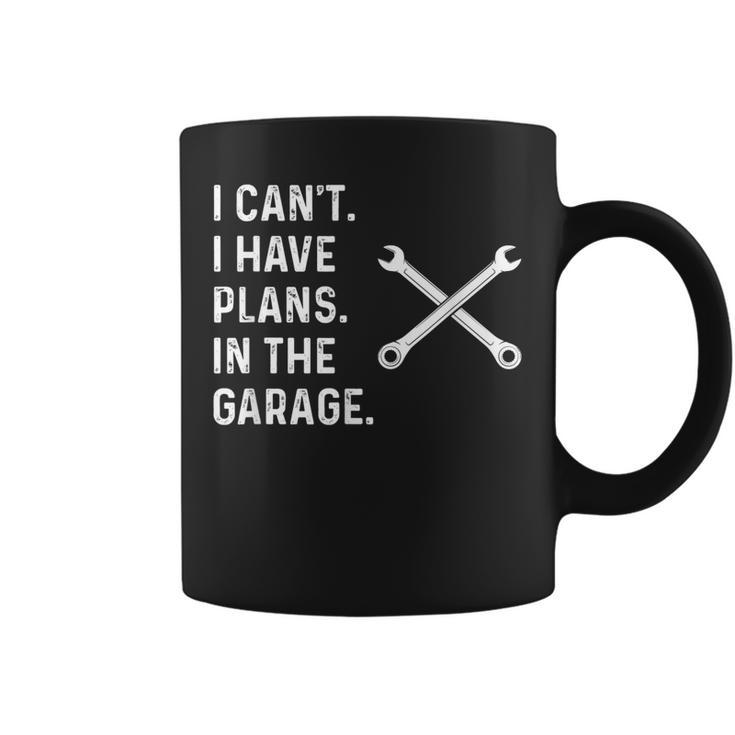 I Cant I Have Plans In The Garage  Funny Mechanic Gift Coffee Mug