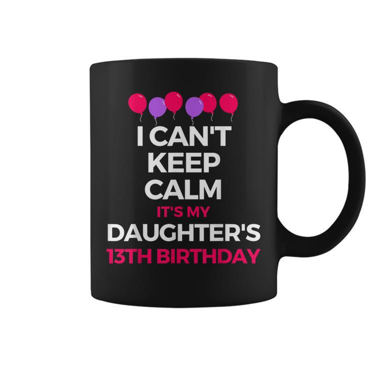 I Cant Keep Calm Its My Daughters 13Th Birthday Shirt V2 Coffee Mug