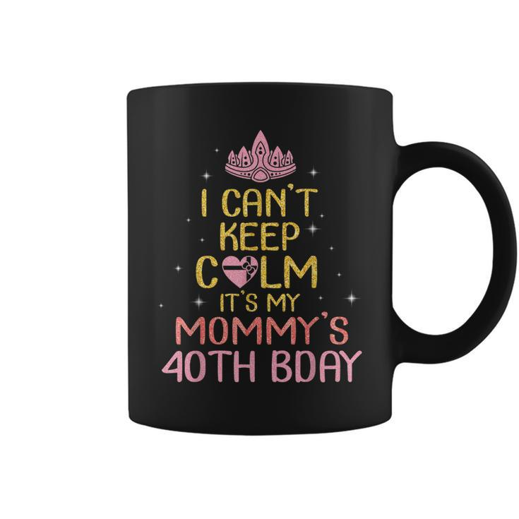 I Cant Keep Calm Its My Mommys 40Th Birthday Born In 1979  Coffee Mug