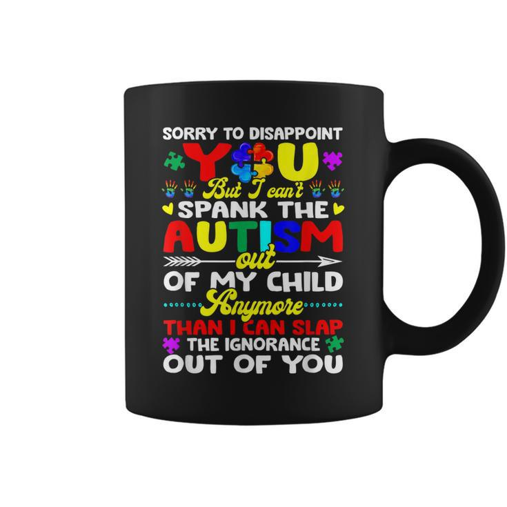 I Cant Spank The Autism Out Of My Child Gift Mom Dad  Coffee Mug