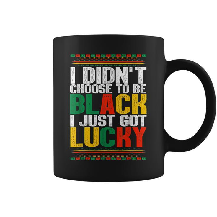 I Didnt Choose To Be Black I Just Got Lucky Black History  V2 Coffee Mug