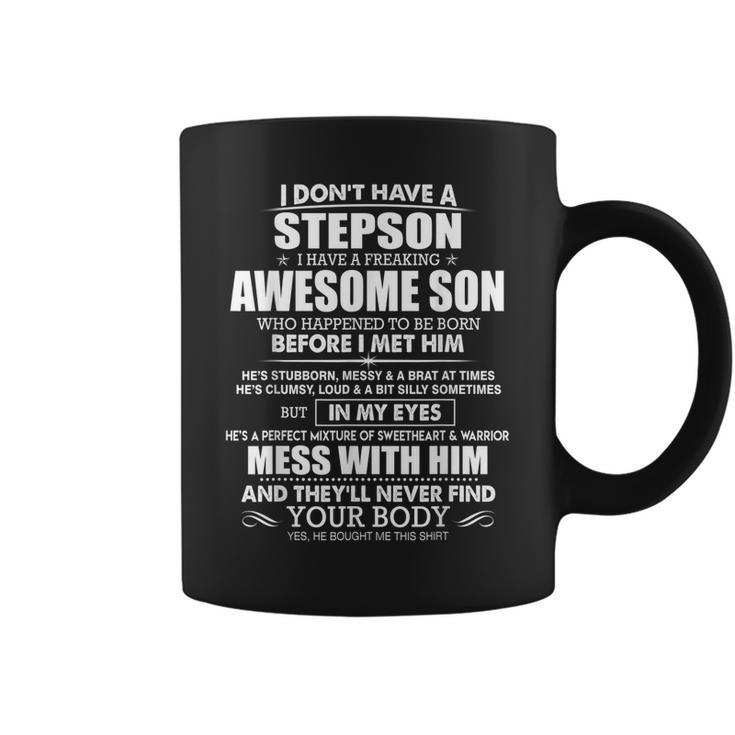 I Dont Have A Stepson I Have A Freaking Awesome Son  Coffee Mug
