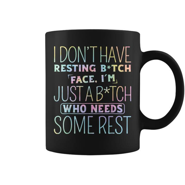 I Dont Have Resting B-Itch Face Im Just A B-Itch Tie Dye  Coffee Mug
