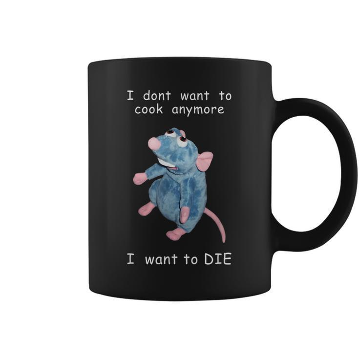 I Dont Want To Cook Anymore I Want To Die Mouse Funny  Coffee Mug