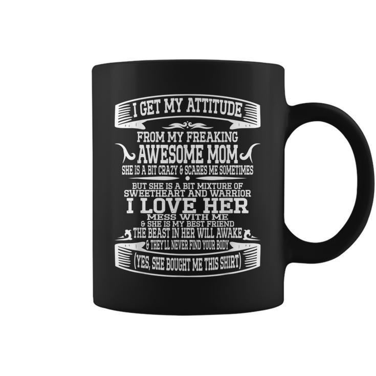I Get My Attitude From My Freaking Awesome Mom Funny Mom Son  Coffee Mug