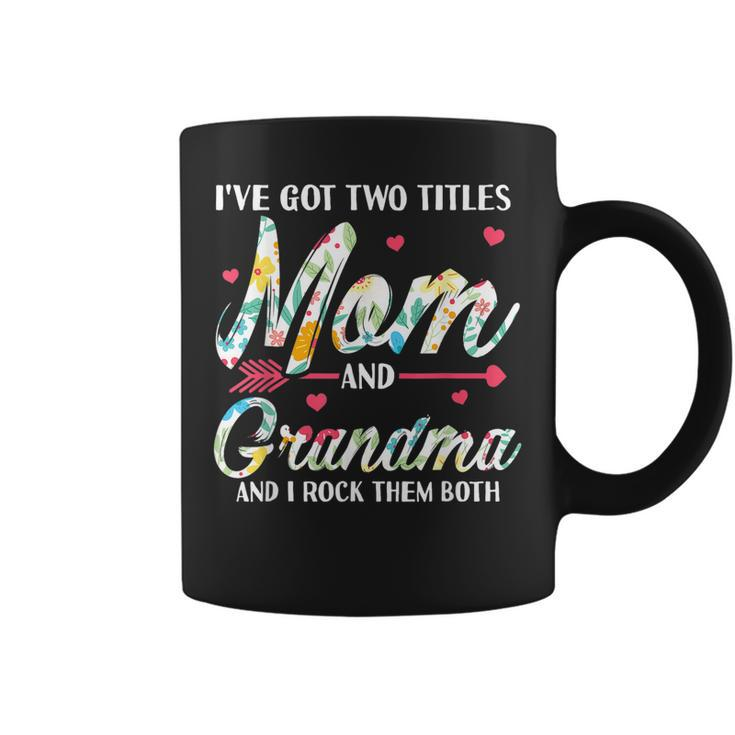 I Got Two Title Mom And Grandma Mothers Day   Coffee Mug